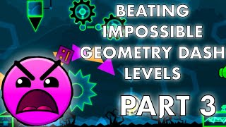 BEATING IMPOSSIBLE GEOMETRY DASH LEVELS PART 3