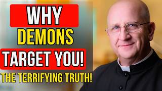 Fr. Chad Ripperger EXPOSES Why DEMONS Target YOU – The TERRIFYING Truth