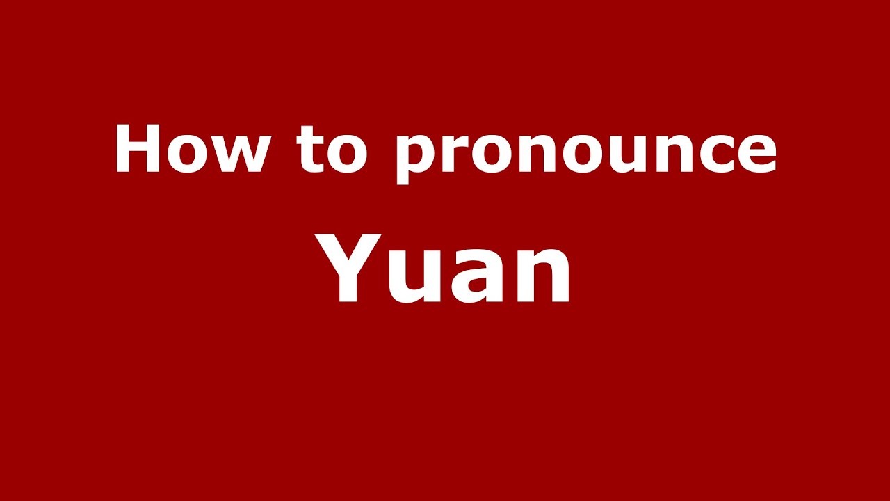 Pronounce yuan currency