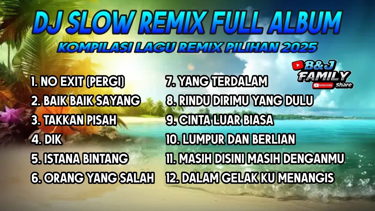 Dj Slow Remix Full Album Lagu Indo Cocok Buat Perjalanan Dan Santai (B&J FAMILY) Vol.1