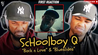 ScHoolboy Q  - Back n Love &amp; Blueslides | FIRST REACTION