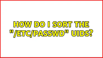 How do I sort the "/etc/passwd" UIDs?