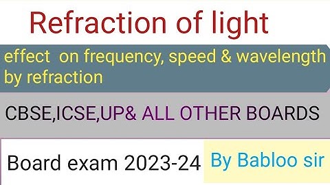 Effect of speed,frequency and wavelength of light due to refraction class10 physics board exam