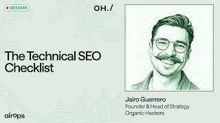 The Tech SEO Checklist for AI Search Visibility | AirOps & Jairo Guerrero