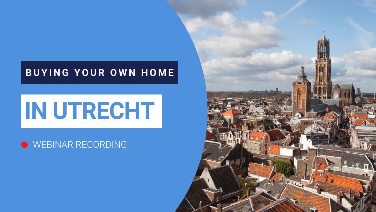 Buying Your Own Home in Utrecht | LIVE WEBINAR | Aug 4, 2022 | Expat Housing Network