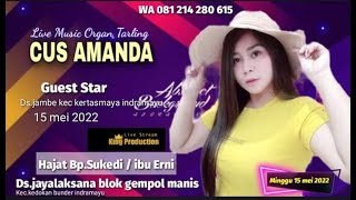 LIVE ORGAN TARLING CUS AMANDA  | MINGGU 15 MEI 2022 | DS. JAYALAKSANA BLOK GEMPOL MANIS