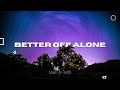 Alice DJ Better Off Alone Lyrics