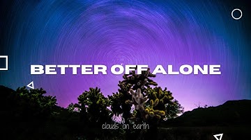 Alice DJ - Better Off Alone (Lyrics)