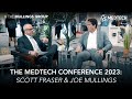 The medtech conference 2023 scott fraser  joe mullings