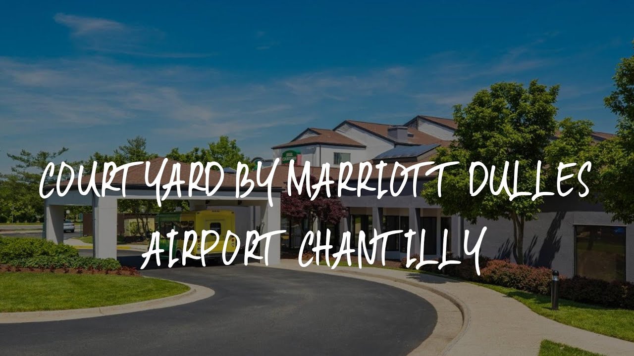 Courtyard by Marriott Dulles Airport Chantilly Review Chantilly