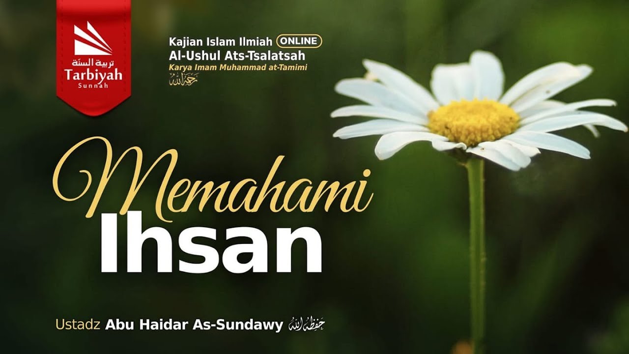 ⁣Memahami Ihsan (Penjelasan 3 Landasan Utama) - Ustadz Abu Haidar as-Sundawy حفظه الله