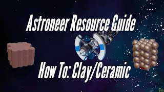 Astroneer Resource Guide: Clay/Ceramic