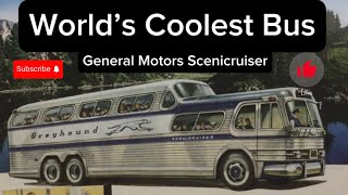 The World’s Coolest Bus  General Motors Corporation Scenicruiser