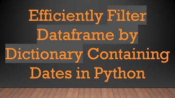 Efficiently Filter Dataframe by Dictionary Containing Dates in Python