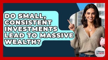 Do Small, Consistent Investments Lead To Massive Wealth? - Ultimate Life Hacks