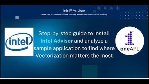 Intel Advisor - Installation, Vectorization Analysis and More.