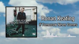 If Tomorrow Never Comes  Ronan Keating