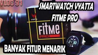 Review Vyatta Fitme Pro. Smartwatch Murah Multifungsi