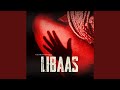 Libaas title song