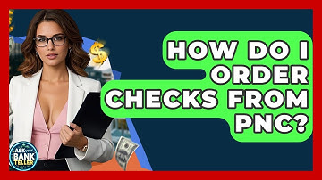How Do I Order Checks From PNC? - Ask Your Bank Teller