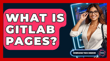 What Is GitLab Pages? - Emerging Tech Insider