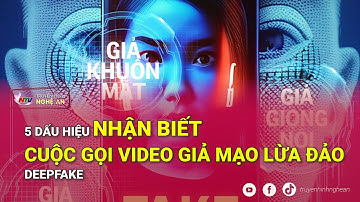5 dấu hiệu nhận biết cuộc gọi video giả mạo lừa đảo deepfake