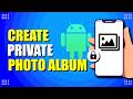 How To Create Private Photo Album On Android (Quick & Easy)