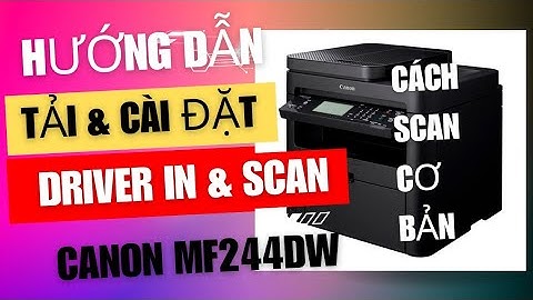 Hướng dẫn cài đặt máy in canon mf240 series ufrii năm 2024