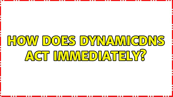 How does DynamicDNS act immediately? (3 Solutions!!)