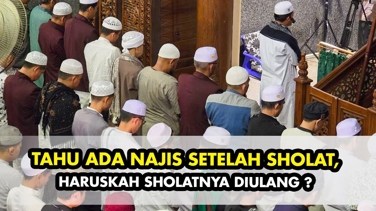 Tahu Ada Najis Setelah Sholat, Haruskah Sholatnya Diulang ? - Buya Yahya
