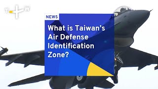 What is Taiwan’s Air Defense Identification Zone (ADIZ)?