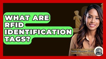 What Are RFID Identification Tags? - Inside Museum Walls
