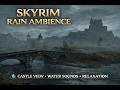 Skyrim Rain Ambience – Castle View, Water Sounds and Relaxing Atmosphere