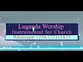 Classic Luganda Worship Instrumental for Church @ClassicAfroBeats