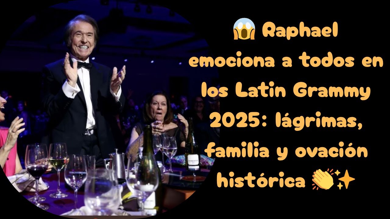 🌟 Raphael rompe en lágrimas en los Latin Grammy 2025: su familia lo acompaña en su noche especial 💖