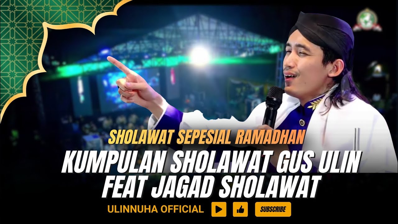 KUMPULAN SHOLAWAT GUS ULIN DAN GUS AFLAKHA FEAT JAGAD SHOLAWAT MN MERDU SEPESIAL RAMADHAN