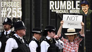 Monarchies Schmonarchies | Ep. 255 Rumble With Michael Moore Podcast