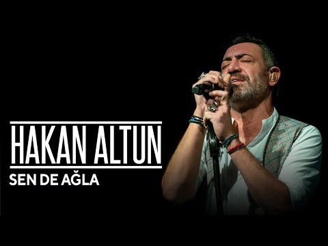 Hakan Altun - Sen de Ağla (Canlı)