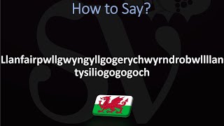 How to Pronounce Llanfairpwllgwyngyllgogerychwyrndrobwllllantysiliogogogoch? Longest UK Town, Welsh