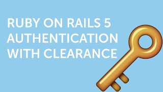 Let's Code - Authentication on our Rails 5 app with Thoughtbot's Clearance