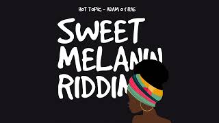 Adam O & Rae - Hot Topic (Sweet Melanin Riddim) | 2022 Soca