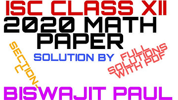 ISC CLASS XII 2020 MATH PAPER FULL SOLUTIONS WITH PDF FILE LINK.SECTION-C
