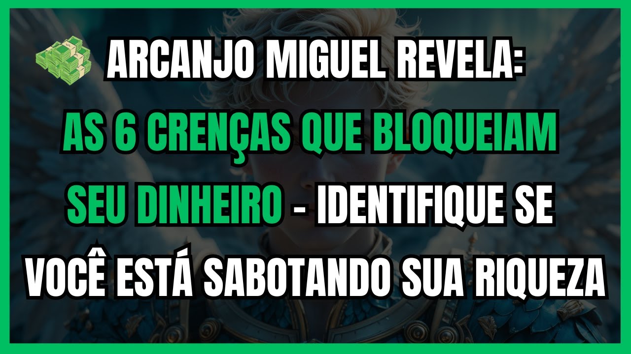 URGENTE: Arcanjo Miguel revela crenças limitantes que travam sua riqueza!
