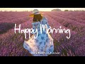 Happy Morning - Recharge with my upbeat music || Best Indie/Folk/Pop/Acoustic Playlist