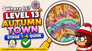 Where Is Find Hidden Objects Level 13 Autumn Town (Stage 1–4 Complete Guide)