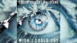 Citizen Soldier - Wish I Could Cry Feat. Halocene (Instrumental)