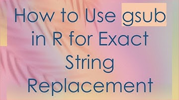 How to Use gsub in R for Exact String Replacement