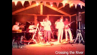 Soul Party - Crossing The River
