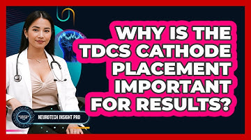 Why Is The tDCS Cathode Placement Important For Results? - Neurotech Insight Pro