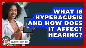 What Is Hyperacusis And How Does It Affect Hearing? - Everyday Hearing Help